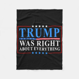 Trump Was Right About Everything Funny American Fl Fleece Blanket
