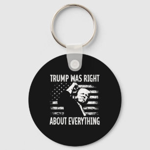 Trump Was Right About Everything Funny American Fl Key Ring