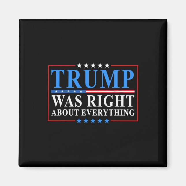 Trump Was Right About Everything Funny American Fl Magnet (Front)