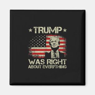 Trump Was Right About Everything Funny Trump Ameri Magnet