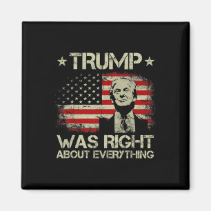 Trump Was Right About Everything Funny Trump Ameri Magnet