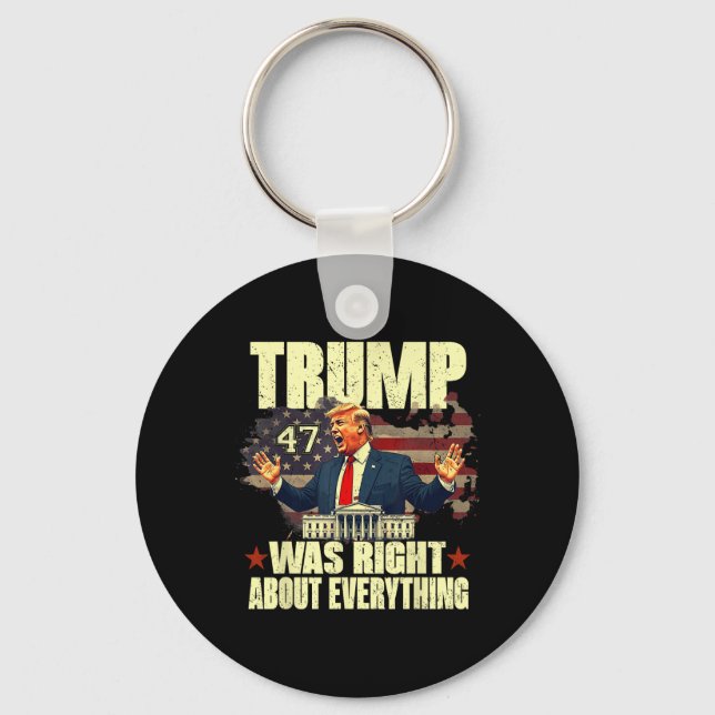 Trump Was Right About Everything  Key Ring (Front)