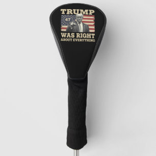 Trump Was Right About Everything USA America Golf Head Cover