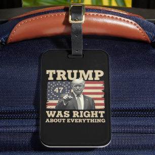 Trump Was Right About Everything USA America Luggage Tag