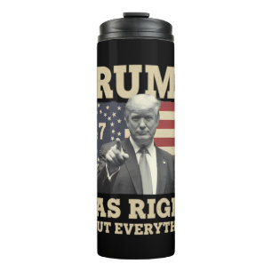 Trump Was Right About Everything USA America Thermal Tumbler