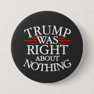 Trump Was Right About Nothing Anti-trump Democracy 7.5 Cm Round Badge