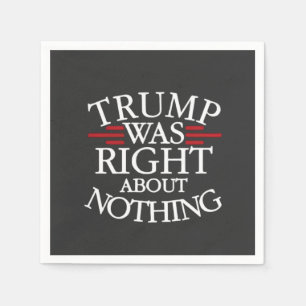 Trump Was Right About Nothing Anti-trump Democracy Napkin