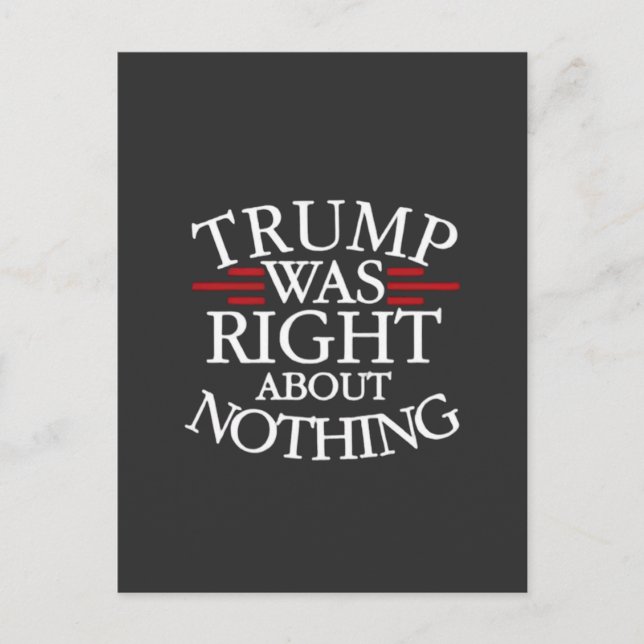 Trump Was Right About Nothing Anti-trump Democracy Postcard (Front)