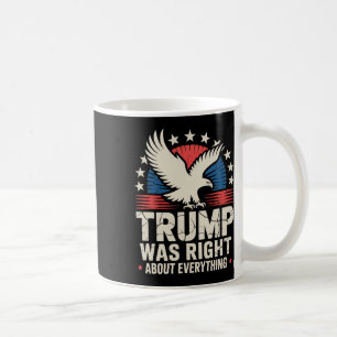Trump Was Right Pro Republican Tee Coffee Mug