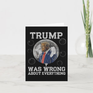 Trump Was Wrong About Everything Anti Trump Politi Card