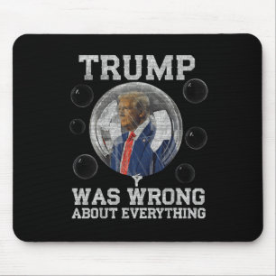 Trump Was Wrong About Everything Anti Trump Politi Mouse Pad