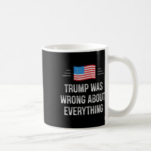 Trump Was Wrong About Everything - Vintage Style - Coffee Mug