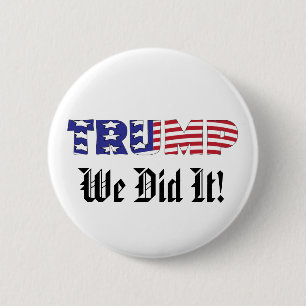Trump We Did It 6 Cm Round Badge