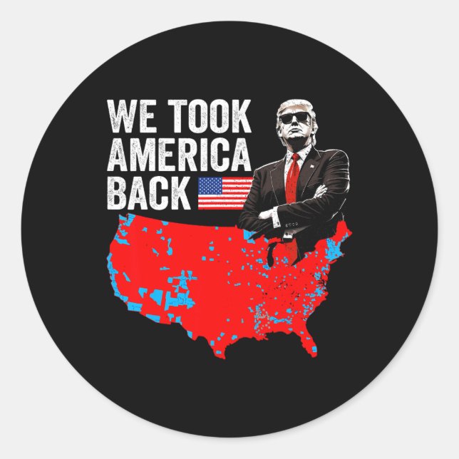 Trump We Took America Ck - Daddy's Home Take Ameri Classic Round Sticker (Front)