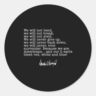 Trump We Will Not Bend We Will Not Break Classic Round Sticker