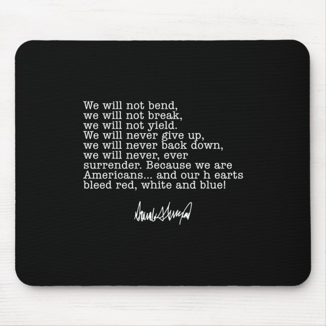 Trump We Will Not Bend We Will Not Break  Mouse Pad (Front)