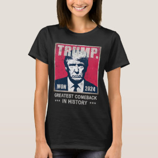 Trump We Won 2024 Greatest Comeck In History Daddy T-Shirt