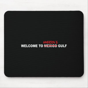 Trump Welcome To America’s Gulf Mouse Pad