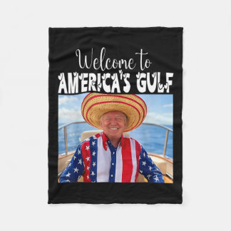 Trump Welcome To America's Gulf Funny Trump 2025 Fleece Blanket