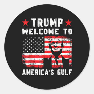 Trump Welcome To America's Gulf Funny Trump Mexico Classic Round Sticker
