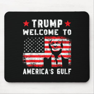 Trump Welcome To America's Gulf Funny Trump Mexico Mouse Pad