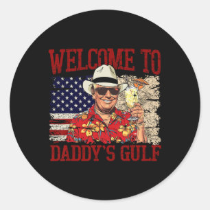 Trump Welcome To Daddy’s Gulf Trump Summer Daddy's Classic Round Sticker