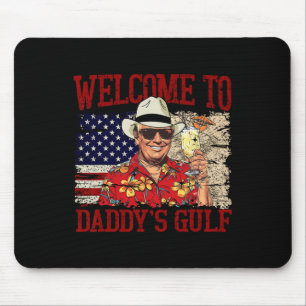 Trump Welcome To Daddy’s Gulf Trump Summer Daddy's Mouse Pad