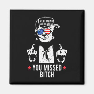 Trump We're Taking America Ck You Missed Magnet