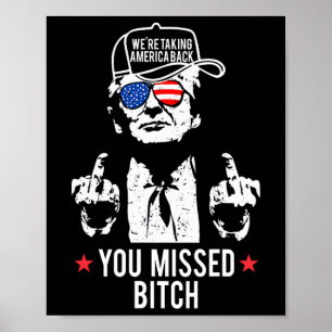 Trump We're Taking America Ck You Missed  Poster