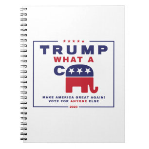 Trump. What A C*** - Anti-Trump campaign poster Notebook