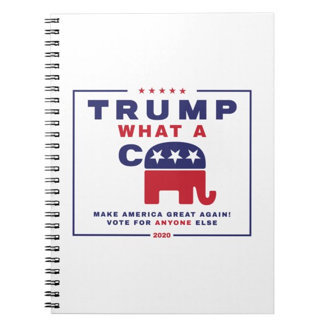 Trump. What A C*** - Anti-Trump campaign poster Notebook (Front)