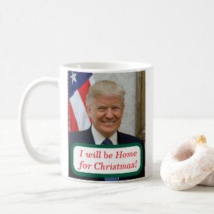Trump will be Home for Christmas Coffee Mug