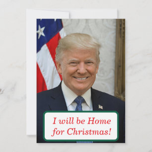 Trump will be Home for Christmas Holiday Card