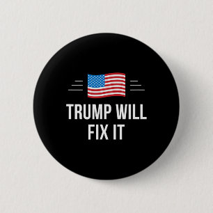 Trump Will Fix It - 6 Cm Round Badge