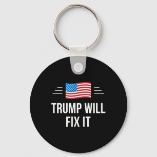 Trump Will Fix It - Key Ring