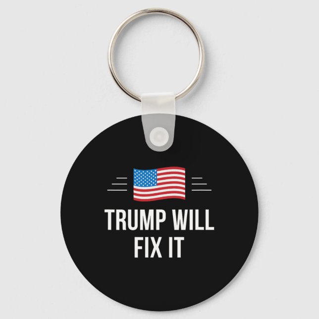Trump Will Fix It -  Key Ring (Front)