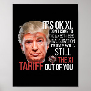 Trump Will Tariff The Xi Out Of You Inauguration D Poster