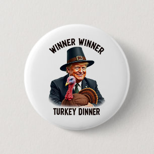 Trump Winner Winner Turkey Dinner Funny Thanksgivi 6 Cm Round Badge