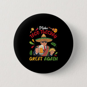 Trump With Tacos And Beer Make Taco Tuesday Great 6 Cm Round Badge