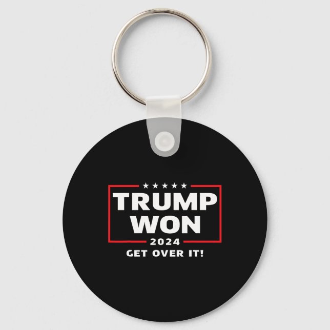 Trump Won 2024 Get Over It  Key Ring (Front)