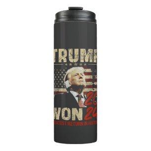 Trump Won 2024 Greatest Return in the History Thermal Tumbler