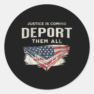 Trump Won 2024 Justice Is Coming Deport Them All W Classic Round Sticker