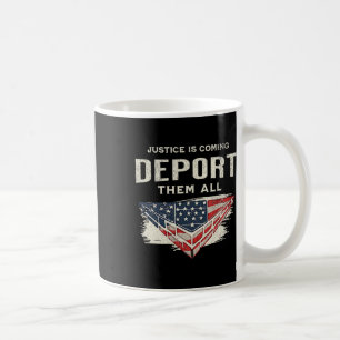 Trump Won 2024 Justice Is Coming Deport Them All W Coffee Mug