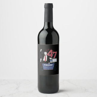 Trump Won 2024 President 47 America USA Wine Label