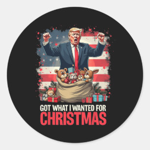 Trump Won 2024 President - Got What I Wanted For C Classic Round Sticker