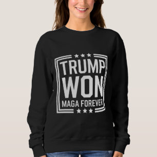 Trump won 47th US President Maga Election 2024 Sweatshirt