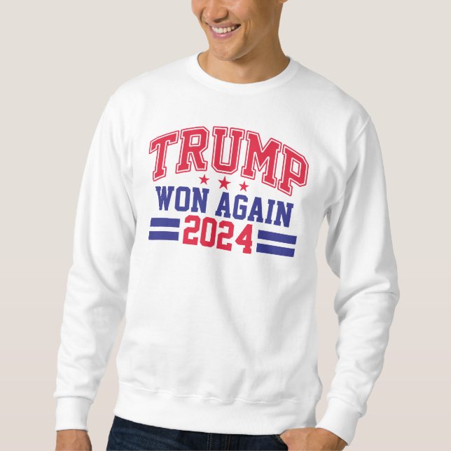 Trump Won Again 2024 Sweatshirt (Front)
