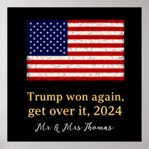 Trump Won Again Get Over It 2024  Stand with Trump Poster