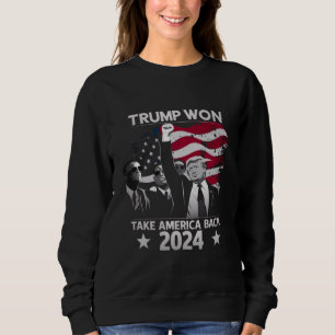 Trump Won Again Take America Back 2024 Sweatshirt