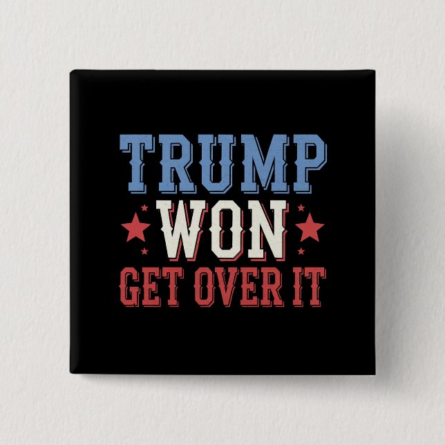 Trump Won Get Over It 2024 15 Cm Square Badge (Front)